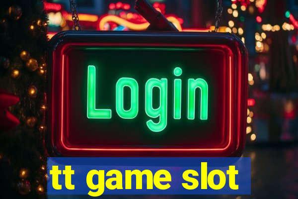 tt game slot