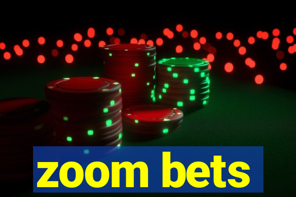 zoom bets