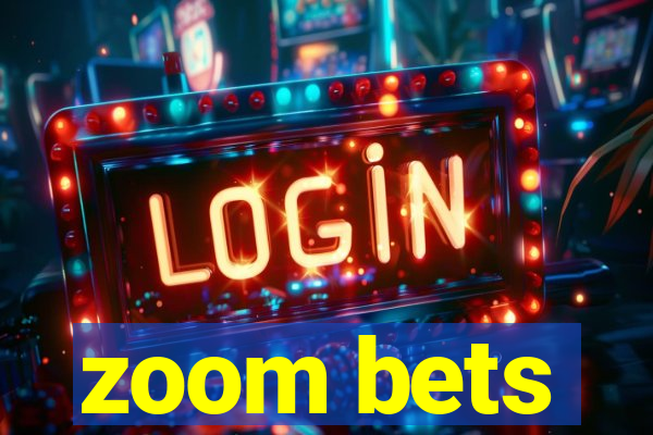 zoom bets