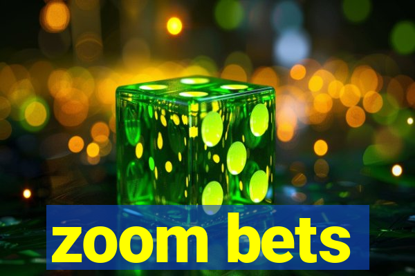 zoom bets