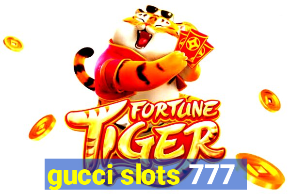 gucci slots 777