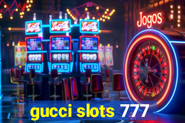 gucci slots 777