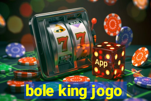 bole king jogo