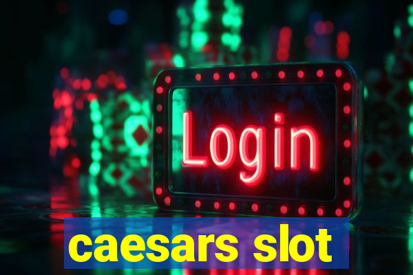 caesars slot