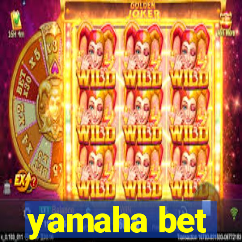 yamaha bet