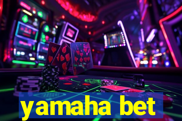 yamaha bet