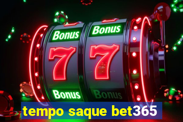 tempo saque bet365