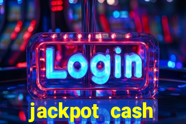 jackpot cash slots-jogos de cassino