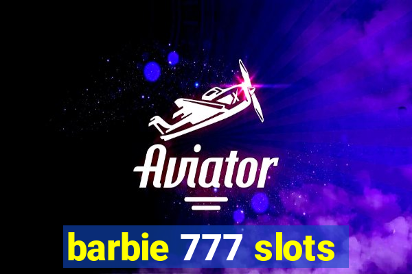 barbie 777 slots