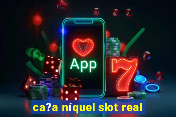 ca?a níquel slot real