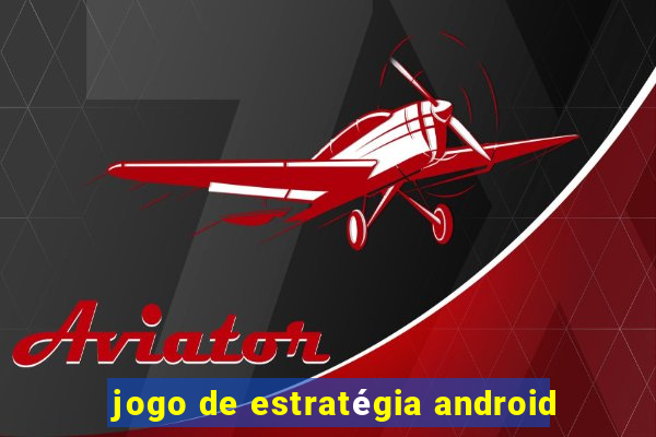 jogo de estratégia android