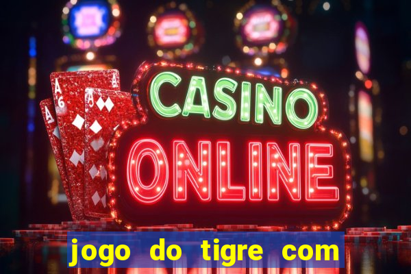 jogo do tigre com deposito de 1 real