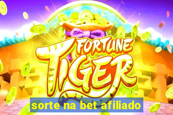 sorte na bet afiliado