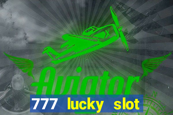 777 lucky slot online casino