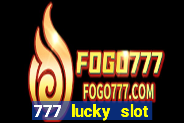 777 lucky slot online casino