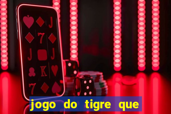 jogo do tigre que dá b?nus ao se cadastrar