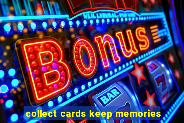 collect cards keep memories