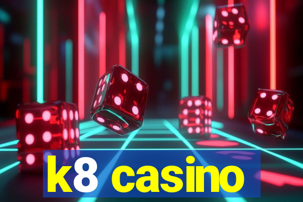 k8 casino