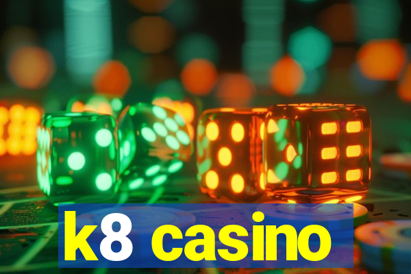 k8 casino