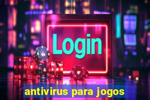 antivirus para jogos