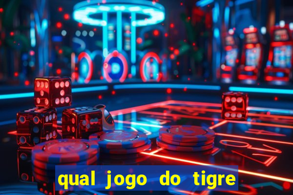 qual jogo do tigre que realmente paga