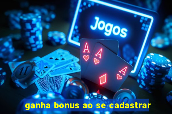 ganha bonus ao se cadastrar