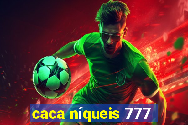 caca níqueis 777