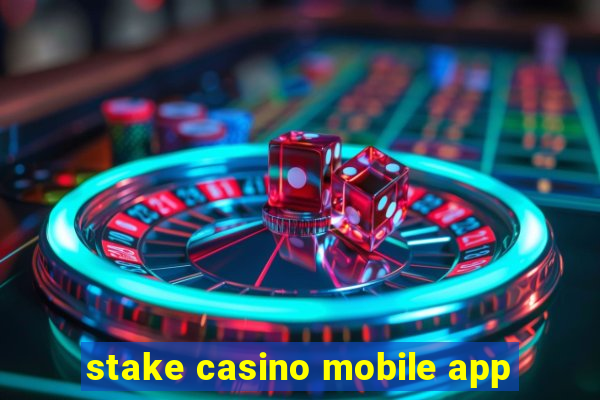 stake casino mobile app