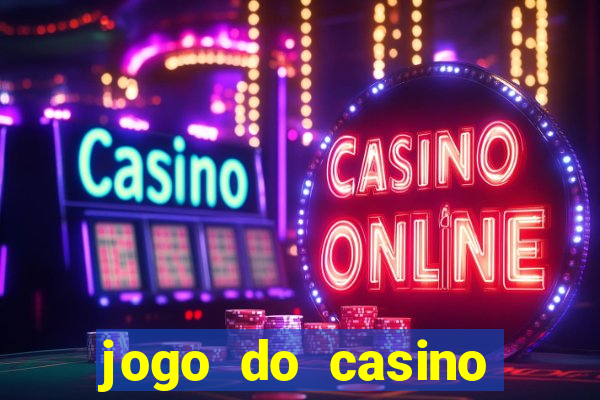 jogo do casino para ganhar dinheiro