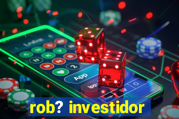 rob? investidor