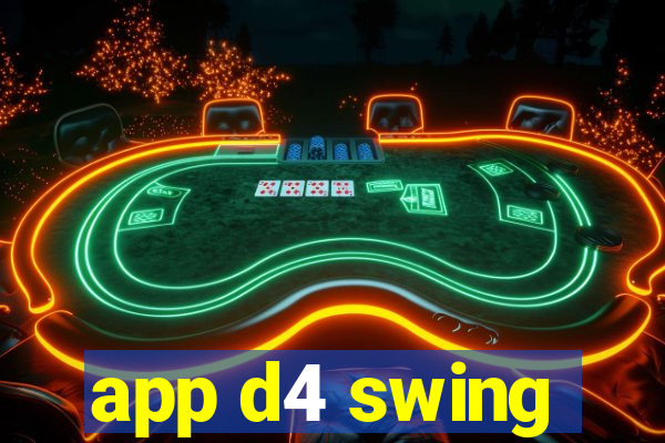 app d4 swing