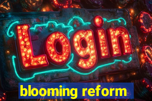 blooming reform