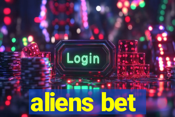 aliens bet