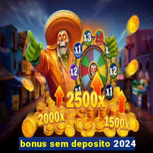 bonus sem deposito 2024