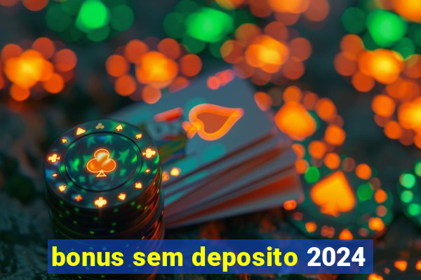 bonus sem deposito 2024