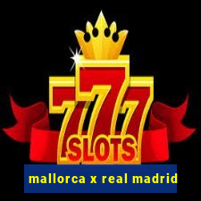 mallorca x real madrid