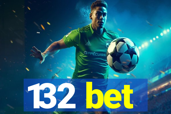 132 bet