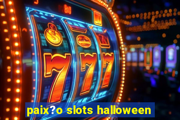 paix?o slots halloween