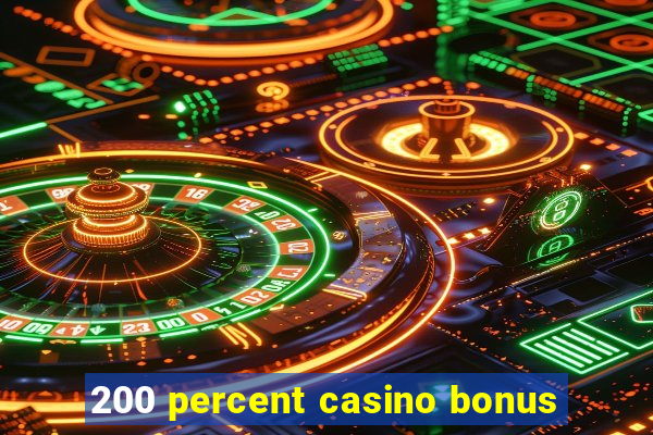 200 percent casino bonus