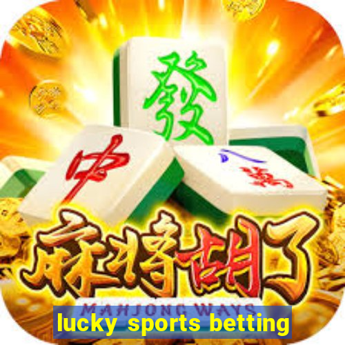 lucky sports betting