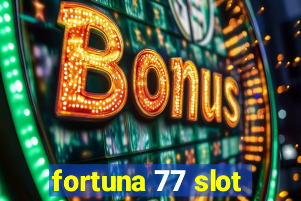 fortuna 77 slot