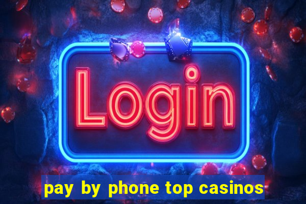 pay by phone top casinos