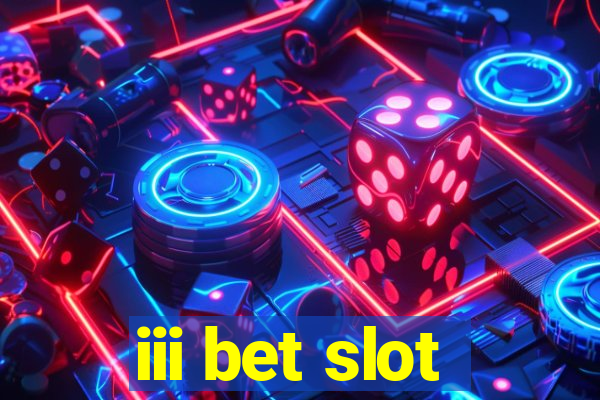 iii bet slot