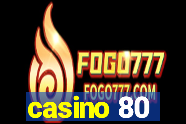 casino 80