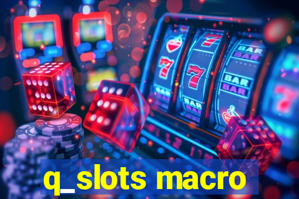 q_slots macro