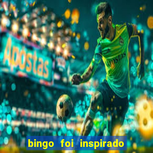 bingo foi inspirado em quem