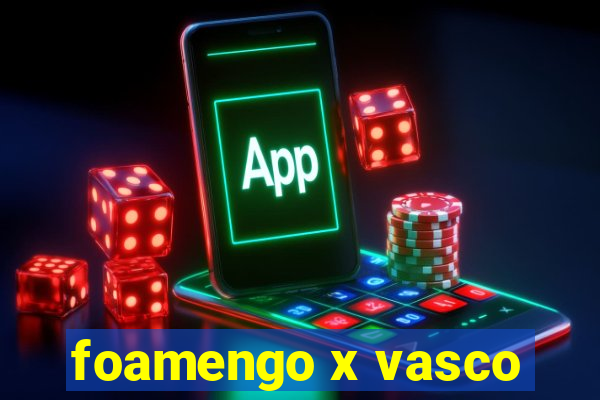 foamengo x vasco