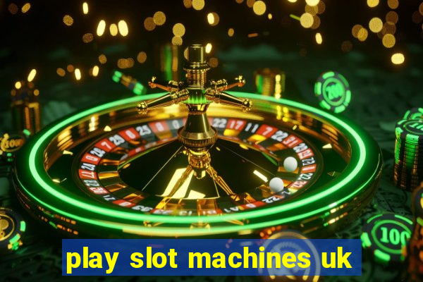 play slot machines uk