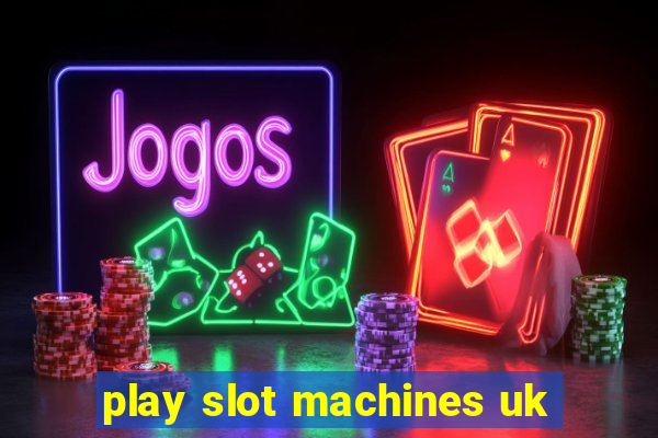 play slot machines uk