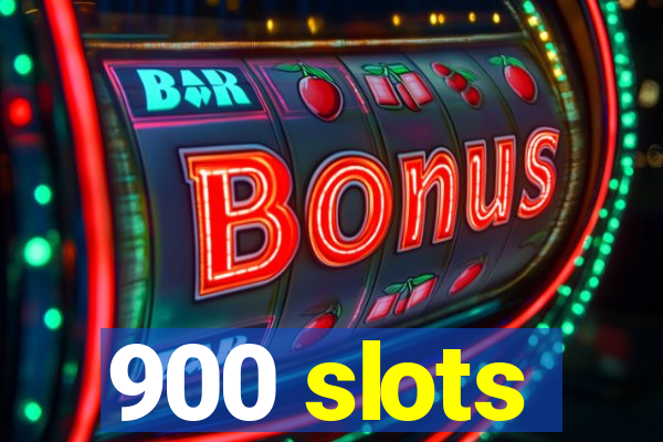 900 slots